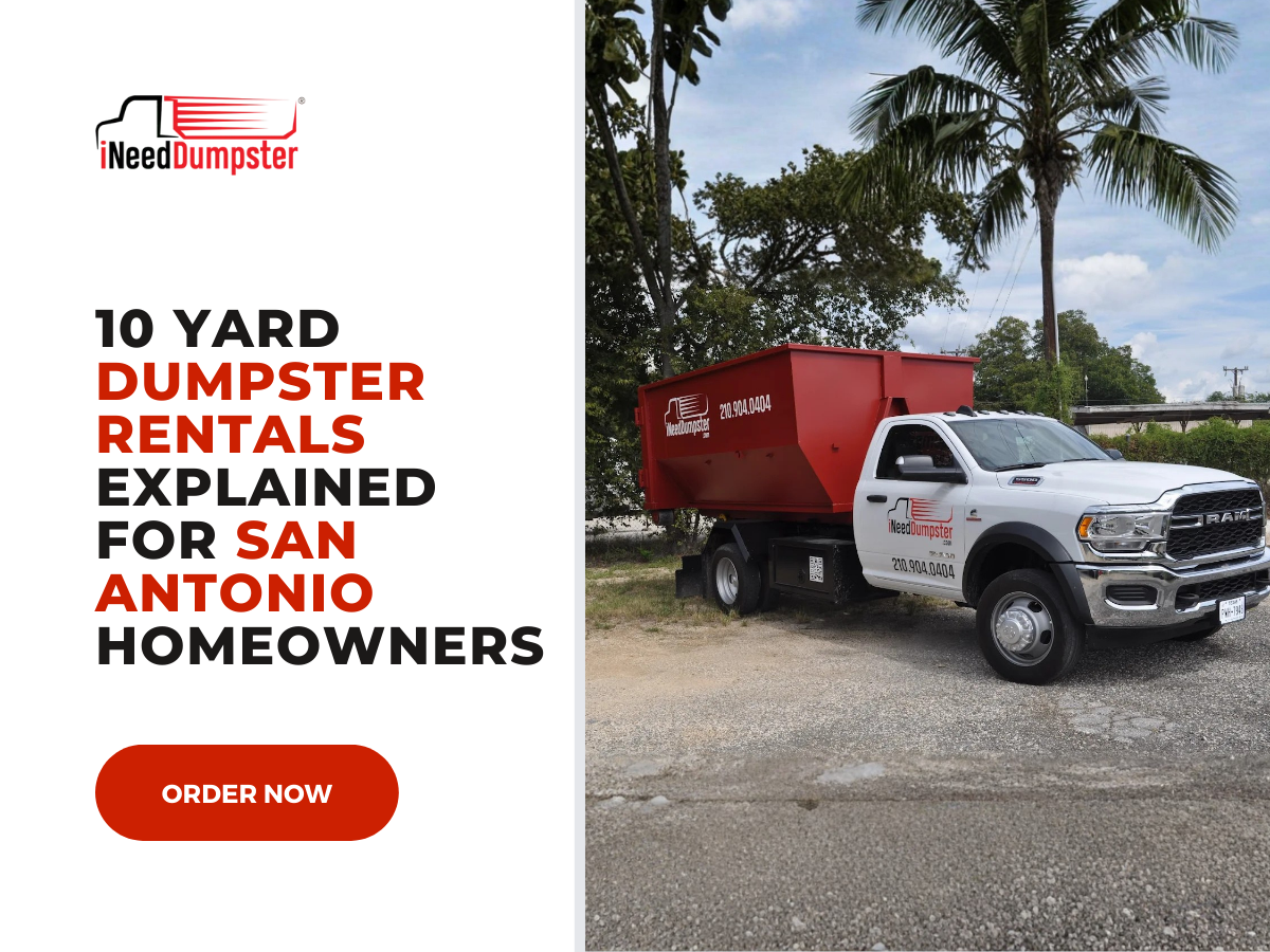 10 Yard Dumpster Rentals Explained: Best Uses for San Antonio Homeowners