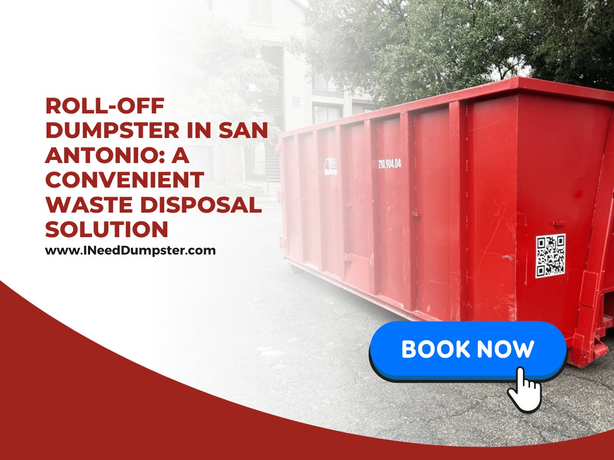 Roll-Off Dumpster in San Antonio: A Convenient Waste Disposal Solution