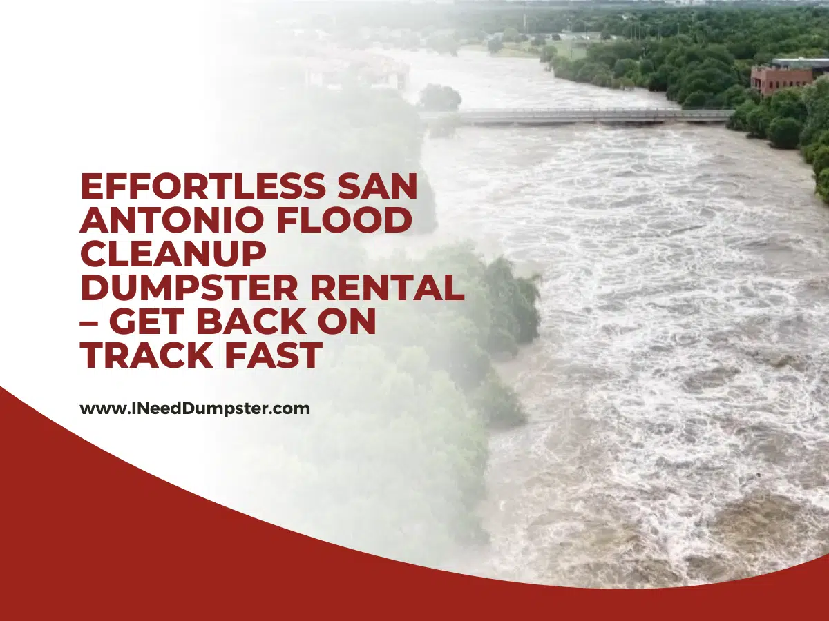 Effortless Texas Flood Cleanup Dumpster Rental – Get Back on Track Fast
